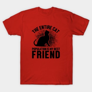 The Entire Cat Population Is My Best friend T-Shirt